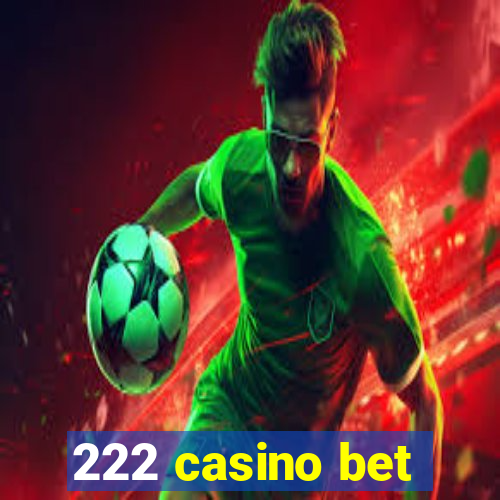 222 casino bet